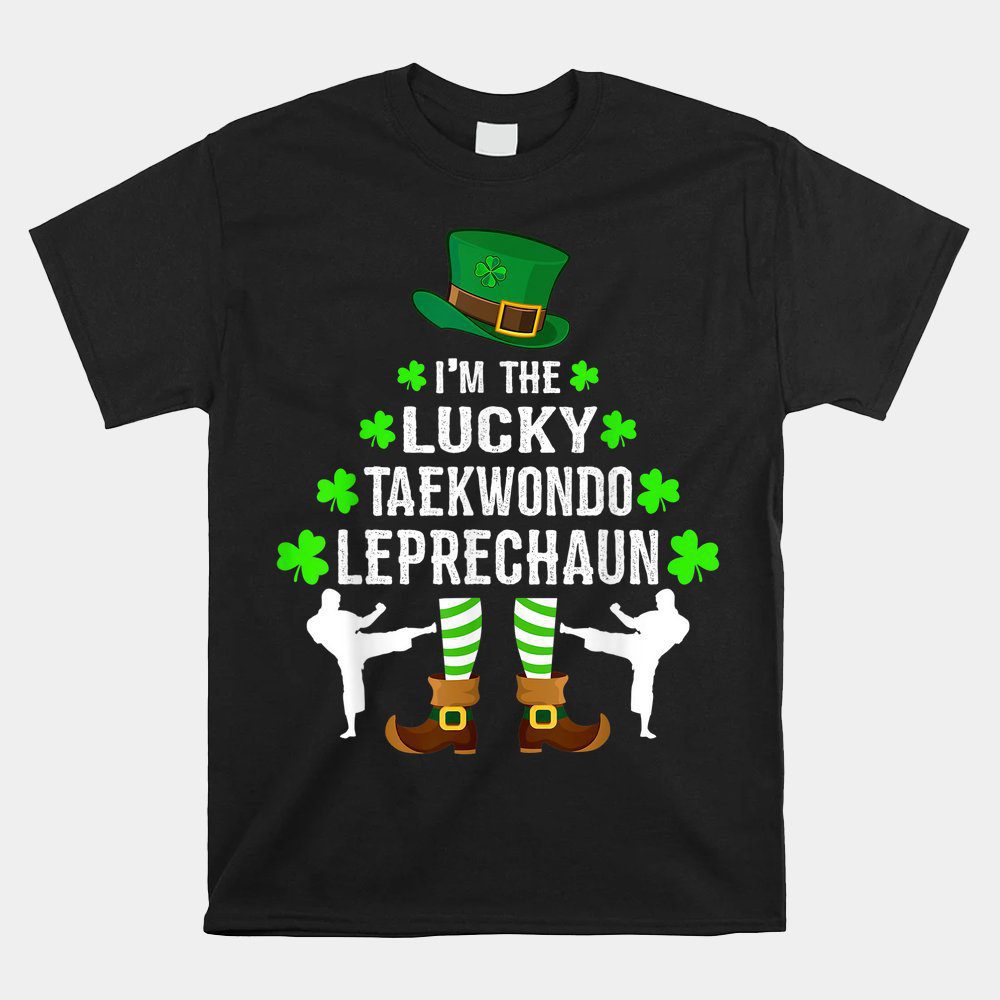 I'm The Lucky Taekwondo Leprechaun St. Patrick'S Day Unisex T-Shirt